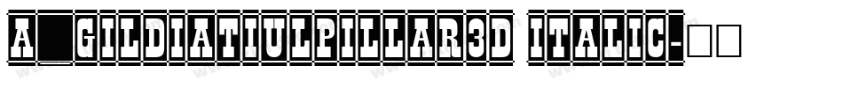 a_GildiaTiulPillar3D Italic字体转换